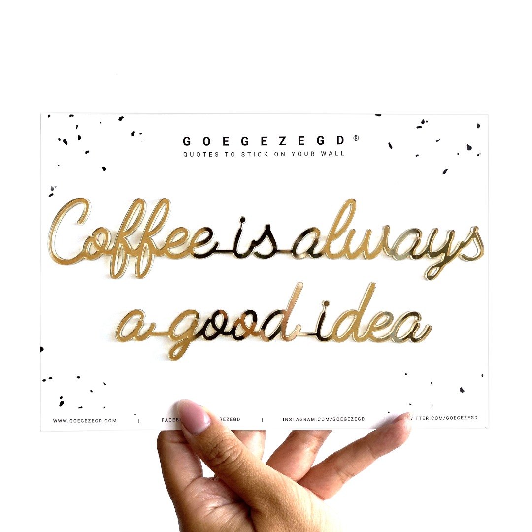 self-adhesive quote - coffee is always a good idea - gold 