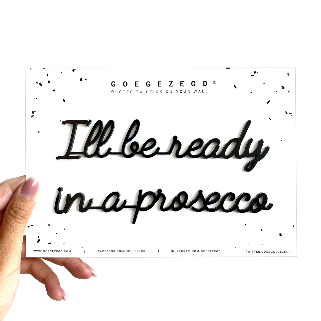 self-adhesive quote - I'll be ready in a prosecco - black